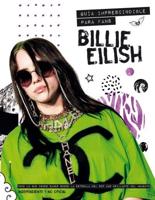 Billie Eilish Guía Imprescindible Para Fans / Billie Eilish: The Essential Fan G Uide