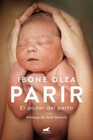 Parir: El Poder Del Parto (Nueva Ed. Prefacio Autora) / Birth. The Power of Labor (Updated Edition)