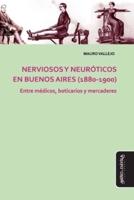 Nerviosos y neuróticos en Buenos Aires (1880-1900): Entre médicos, boticarios y mercaderes