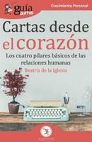 GuíaBurros Cartas desde el corazón: Los cuatro pilares básicos de las relaciones humanas