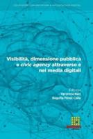 Visibilità, Dimensione Pubblica E Civic Agency Attraverso E Nei Media Digitali