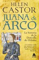 Juana de Arco : la historia de la doncella de Orleans