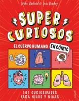 El Cuerpo Humano En Cómic: 101 Curiosidades Para Niños Y Niñas / The Human Body in Comics. 101 Curiosities for Boys and Girls