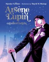 Arséne Lupin Caballero Ladrón. Edición Ilustrada
