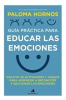 Guía Práctica Para Educar Las Emociones