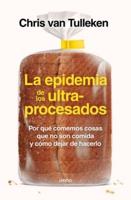 La epidemia de los ultraprocesados/ Ultra-Processed People