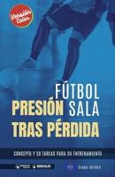 Fútbol sala. Presión tras pérdida: Concepto y 50 tareas para su entrenamiento (Versión Color)