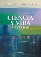 Ciencia Y Vida. Mi Verdad