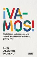ãVamos!: 7 Ideas Audaces Para Una América Latina Más Próspera, Justa Y Feliz / L E Ts Do This! 7 Bold Ideas for a More Prosperous, More Equitable, and Happi