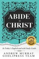 Andrew Murray Abide in Christ: In Today's English and with Study Guide (LARGE PRINT)