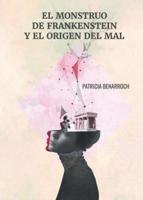 El Monstruo De Frankenstein Y El Origen Del Mal