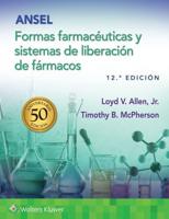 Ansel. Formas Farmacéuticas Y Sistemas De Liberación De Fármacos