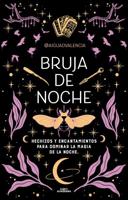 Bruja De Noche: Hechizos Y Encantamientos Para Dominar La Magia De La Noche / Ni Ght Witch: Spells and Enchantments to Master the Magic of the Night