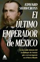 Ultimo Emperador De México, El