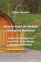 How to Start an Airbnb Glamping Business