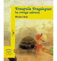 Tranquila Tragaleguas, LA Tortuga Cabezota/Tranquila Tragaleguas, the Stubborn Turtle