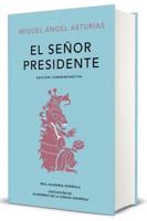 El Señor Presidente. Edición Conmemorativa / The President. A Commemorative Edition