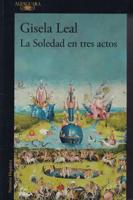 La Soledad En Tres Actos / La Soledad in Three Acts