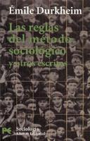 Las Reglas Del Metodo Sociologico Y Otros Escritos/ The Rules of the Sociological Method and Other Writings