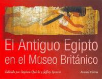 Spencer, J: Antiguo Egipto en el Museo Britanico