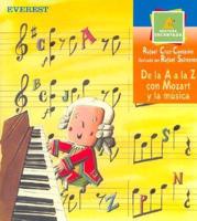 De la a a la Z Con Mozart y la Musica/ from a to Z With Mozart and the Music
