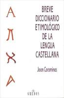 Breve Diccionario Etimologico De La Lengua Castellana/ Brief Etymological Dictionary of the Spanish Language
