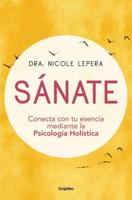 Sánate: Conecta Con Tu Esencia Mediante La Psicología Holística / How to Do the Work