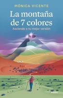 La Montaña De 7 Colores. Asciende a Tu Mejor Versión / The Seven Color Mountain