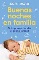 Buenas Noches En Familia. Guía Para Entender El Sueño Infantil / Good Family Nig Hts. A Guide to Understand Infant Sleep
