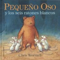 Pequeo Oso Y Los Seis Ratones Blancos- Scruffy Bear and the Six White Mice