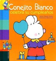 Conejito Blanco Celebra Su Cumpleanos/white Bunny Celebrates His Birthday