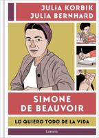 Simone De Beauvoir. Lo Quiero Todo De La Vida / Simone De Beauvoir. I Want It Al L From Life