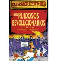 Esos Ruidosos Revolucionarios = Rowdy Revolutionaries