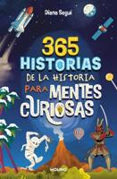 365 Historias De La Historia Para Mentes Curiosas: Los Datos, Las Anécdotas Y Lo S Secretos Mejor Guardados / 365 Stories of History for Curious Minds