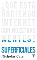 Superficiales: +Qué Está Haciendo Internet Con Nuestras Mentes? / The Shallows: What the Internet Is Doing to Our Brains