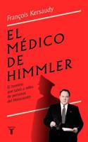 El Médico De Himmler: El Hombre Que Salvó a Miles De Personas Del Holocausto / H Immlers Physician