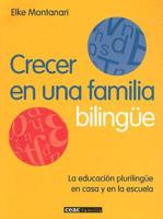 Crecer en una Familia Bilingue: La Educacion Plurilingue en Casa y en la Escuela