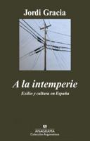 A La Intemperie. Exilio Y Cultura En Espana