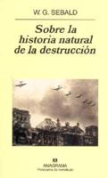Sobre La Historia Natural de La Destruccion