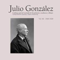 Julio González Volume III 1912-1922