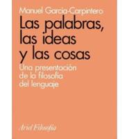 Las Palabras, Las Ideas y Las Cosas: Una Presentacion de La Filosofia del Lenguaje