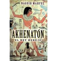 Akhenaton - El Rey Hereje