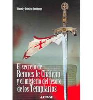 Secreto De Rennes Le Chateau Y El Misterio Del Tesoro De Los Templarios/rennes Le Chateau's Secret and the Mystery of the Templar's Treasure