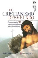 Antequera Becerra, L: Cristianismo desvelado : respuestas a
