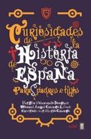 Curiosidades De La Historia De Espana Para Padres E Hijos