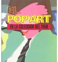 El pop art en la coleccion del IVAM / Pop Art In The Collection Of IVAM