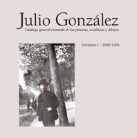 Julio González Volume I 1900-1918