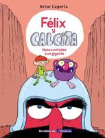 Félix Y Calcita: Nunca Enfades a Un Gigante / Felix Y Calcita: Never Make a Giant Mad