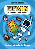 Erwin, Gato Cuántico. Misterio a Través Del Tiempo (1) / Erwin, Quantum Cat. Mys Tery Through Time (1)