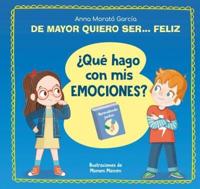 De Mayor Quiero Ser... Feliz. +Qué Hago Con Mis Emociones? / When I Grow Up I Wa Nt to Be Happy. What Do I Do With My Emotions?